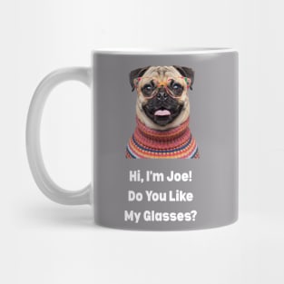 Hi, I am Joe! Do You Like My Glasses? Mug